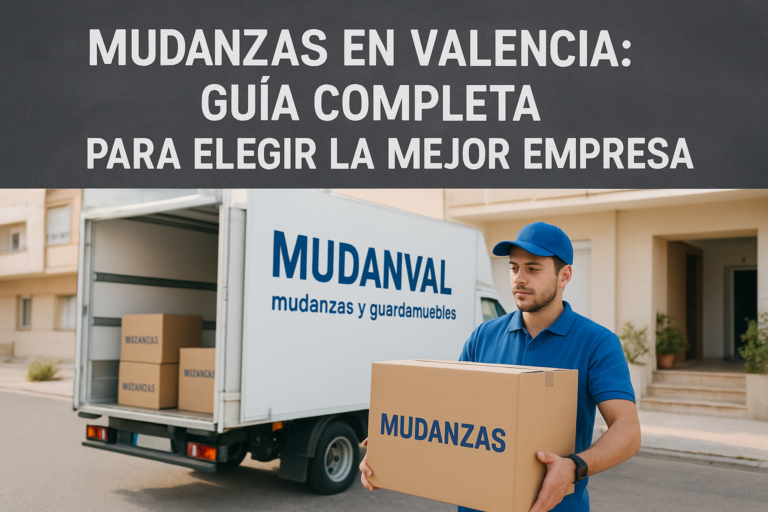 Mudanzas en Valencia: guía completa para elegir la mejor empresa